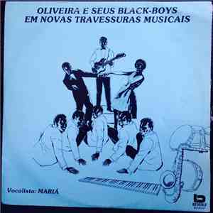 Oliveira E Seus Black Boys - Oliveira E Seus Black Boys Em Novas Travessuras Musicais