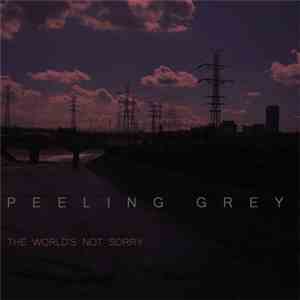 Peeling Grey - The World's Not Sorry