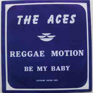 The Aces - Reggae Motion / Be My Baby