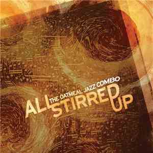 The Oatmeal Jazz Combo - All Stirred Up