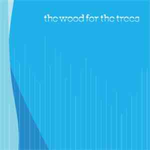 The Wood For The Trees - The Wood For The Trees
