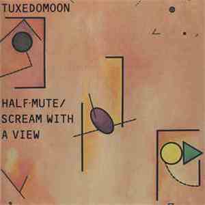 Tuxedomoon - Half-Mute / Scream With A View
