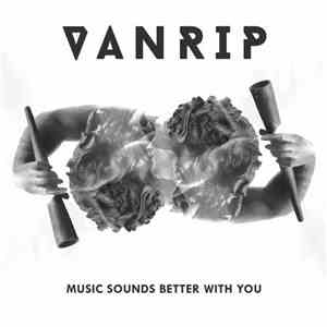 VanRip - Music Sounds Better With You