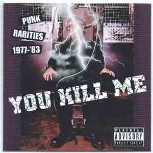 Various - You Kill Me (Punk Rarities 1977-'83)