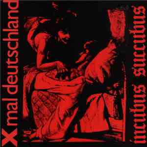 X Mal Deutschland - Incubus Succubus