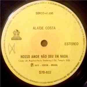 Alaide Costa - Nosso Amor Não Deu Em Nada / Onde Esta Você