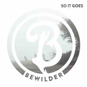 Bewilder - So It Goes