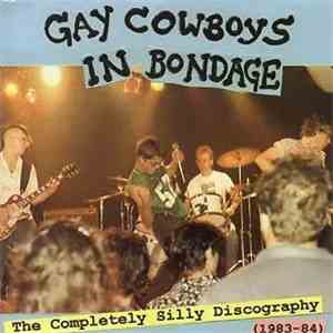 Gay Cowboys In Bondage - The Completely Silly Discography (1983-84)