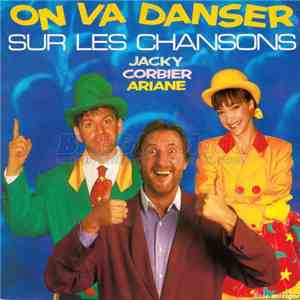 Jacky , Corbier & Ariane - On Va Danser Sur Les Chansons