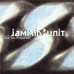 Jammin' Unit - Are You Prepared?