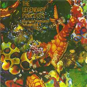 Legendary Pink Dots - Chemical Playschool Volumes 8 & 9