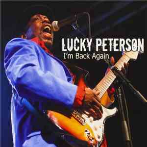 Lucky Peterson - I'm Back Again