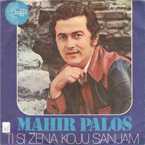 Mahir Paloš - Ti Si Žena Koju Sanjam / Pjesma Za Dvoje