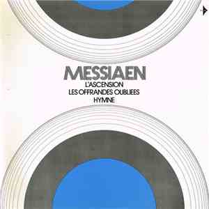 Messiaen - L'Ascension, Les Offrandes Oubliées, Hymne