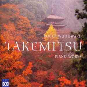 Takemitsu - Roger Woodward - Complete Piano Works (1952-1990)