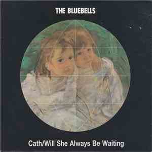 The Bluebells - Cath / Will She Always Be Waiting