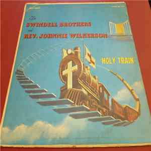 The Swindell Brothers And Rev. Johnnie Wilkerson - Holy Train