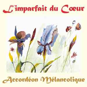 Accordéon Mélancolique - L'Imparfait Du Coeur