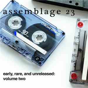 Assemblage 23 - Early, Rare, And Unreleased: Volume Two