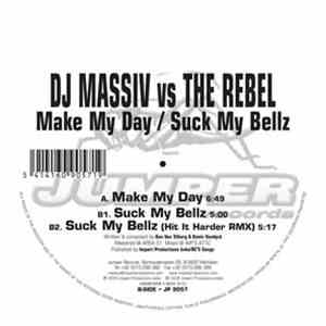 DJ Massiv vs. The Rebel - Make My Day / Suck My Bellz