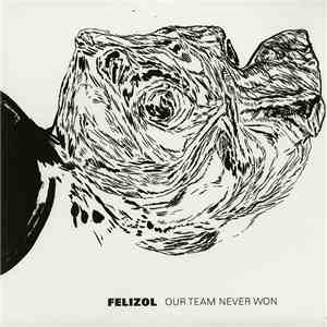 Felizol - Our Team Never Won