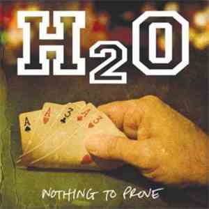 H2O - Nothing To Prove
