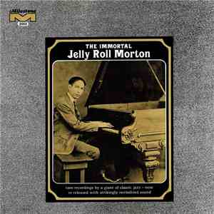Jelly Roll Morton - The Immortal Jelly Roll Morton