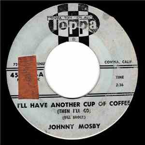 Johnny Mosby / Johnny & Jonie Mosby - I'll Have Another Cup Of Coffee (Then ...