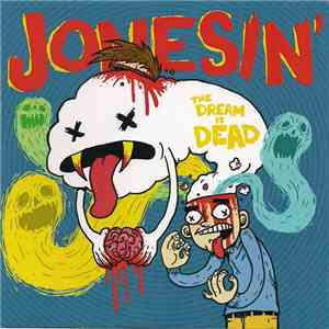 Jonesin' - The Dream Is Dead