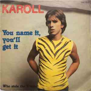 Karoll - You Name It, You'll Get It