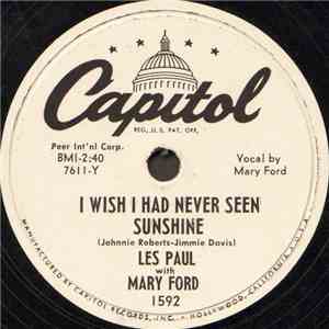 Les Paul With Mary Ford / Les Paul - I Wish I Had Never Seen Sunshine / Jos ...