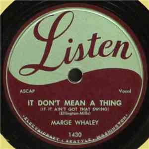 Marge Whaley And The Listenaires - It Don't Mean A Thing (If It Ain't Got T ...
