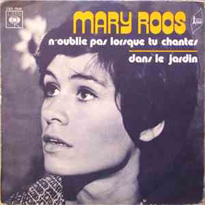 Mary Roos - N'Oublie Pas Lorsque Tu Chantes / Dans Le Jardin