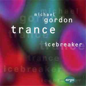 Michael Gordon  / Icebreaker  - Trance