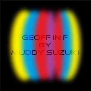 Muddy Suzuki - Geoff In F