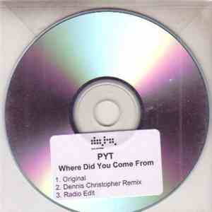 PYT - Where Did You Come From