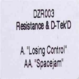 Resistance & D-Tek'D - Losing Control / Spacejam
