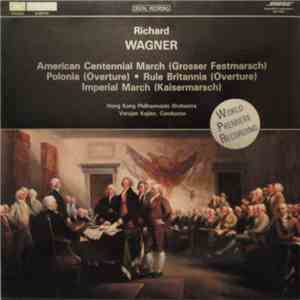 Richard Wagner - Hong Kong Philharmonic Orchestra, Varujan Kojian - America ...