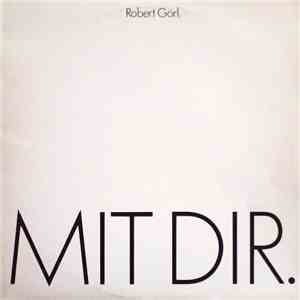 Robert Görl - Mit Dir.