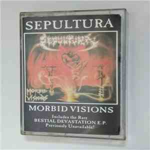 Sepultura - Morbid Visions / Bestial Devastation