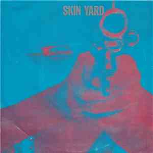 Skin Yard - Stranger / This Lonely Place