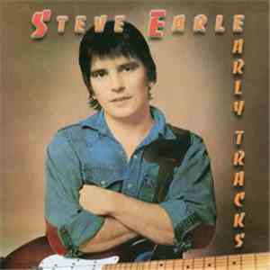 Steve Earle - Early Tracks