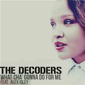 The Decoders Feat. Alex Isley - What Cha' Gonna Do For Me