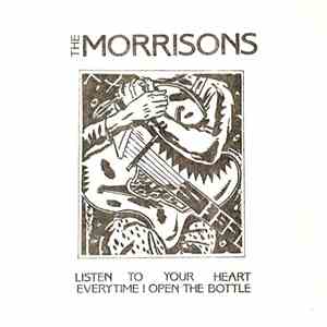 The Morrisons - Listen To Your Heart / Everytime I Open The Bottle