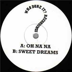Who Done It? - Oh Na Na / Sweet Dreams