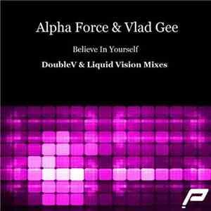Alpha Force & Vlad Gee - Believe In Yourself