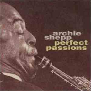 Archie Shepp - Perfect Passions