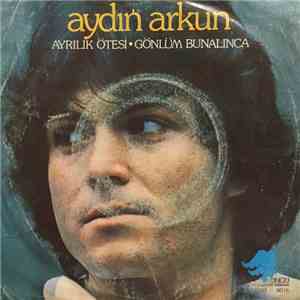 Aydın Arkun - Ayrılık Ötesi / Gönlüm Bunalınca