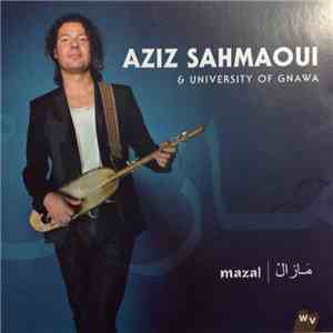Aziz Sahmaoui & University Of Gnawa - Mazal