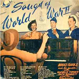 Bruce Clarke And His Music With Rochelle Turner, Jack Bowkett And The Commandos  - Songs Of World War II